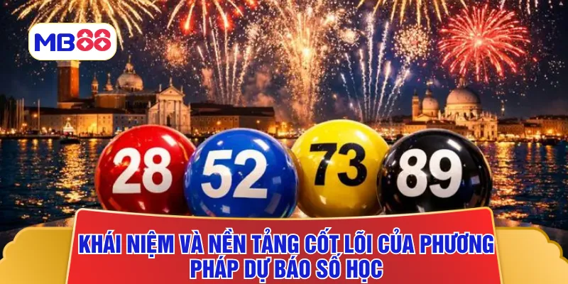 Khái niệm và nền tảng cốt lõi của phương pháp dự báo số học