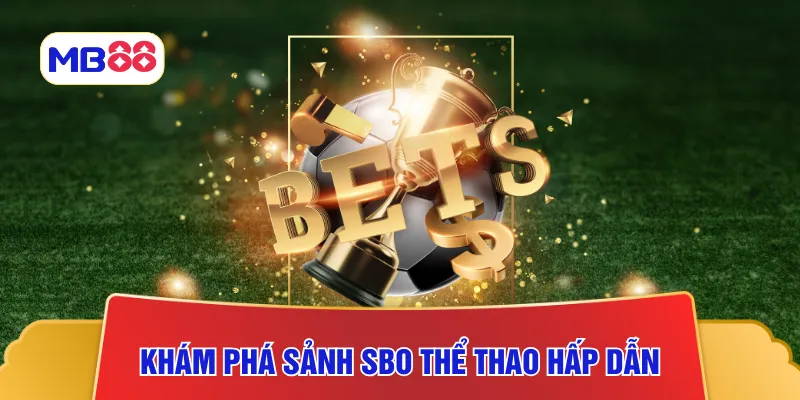 Khám phá sảnh SBO thể thao hấp dẫn