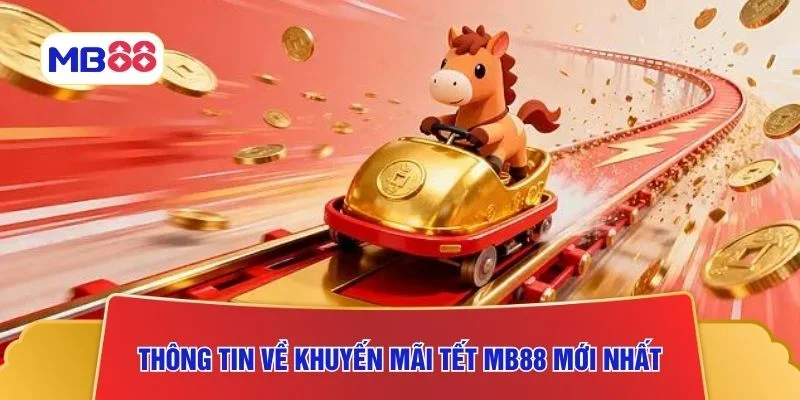 Thông tin về khuyến mãi Tết MB88 mới nhất