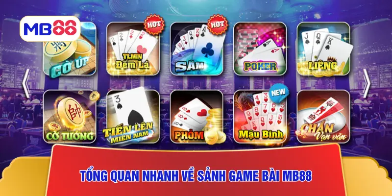 Tổng quan nhanh về sảnh game bài MB88